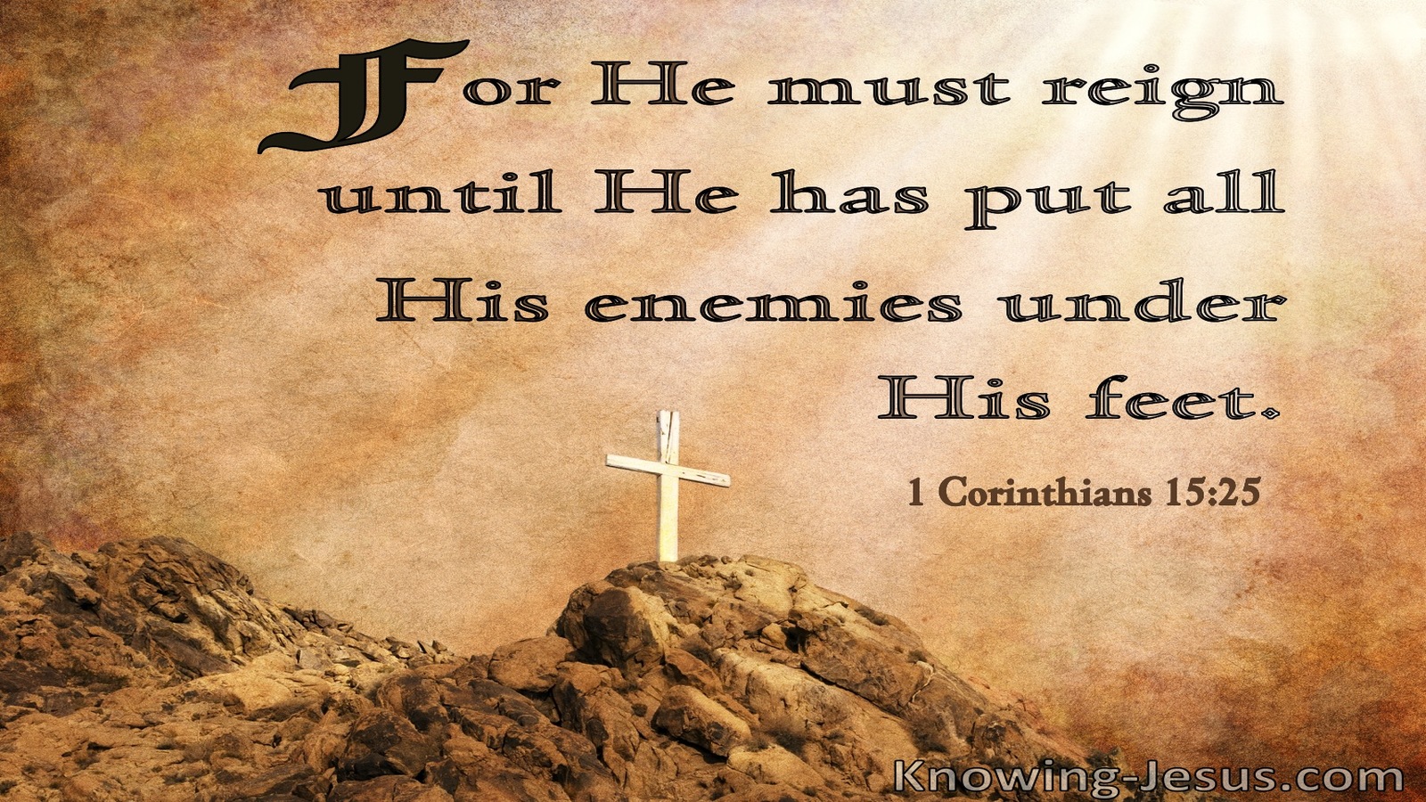 1 Corinthians 15:25 He Must Reign Until All Enemies Are Under His Feet (brown)